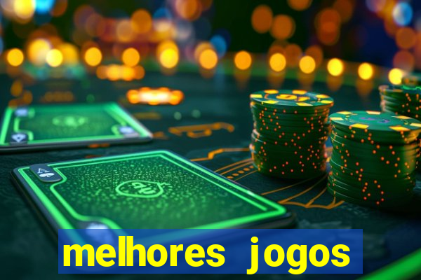 melhores jogos estrela bet